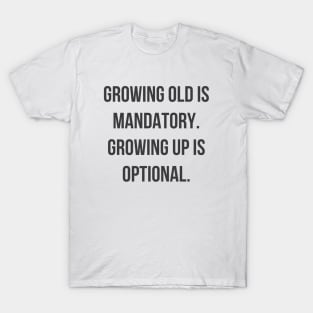 Growing Up is Optional T-Shirt